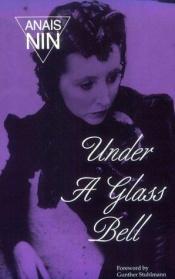 book cover of Under a Glass Bell by Anais Nin