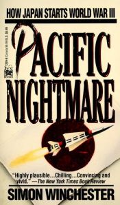book cover of Pacific nightmare : how Japan starts World War III, a future history by Simon Winchester