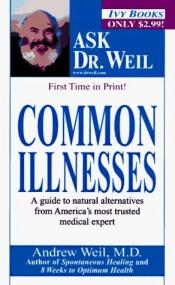 book cover of Common Illnesses (Ask Dr. Weil) by Andrew Weil