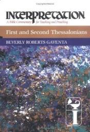 book cover of First and Second Thessalonians (Interpretation, a Bible Commentary for Teaching and Preaching) by Beverly Roberts Gaventa