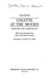 book cover of Colette at the movies: Criticism and screenplays (Ungar film library) by Colette