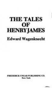 book cover of The Tales of Henry James (Literature and Life) by Edward Wagenknecht