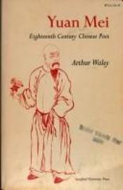 book cover of Yuan Mei : eighteenth century Chinese poet by Arthur Waley