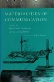 book cover of Materialities of Communication (Writing Science) by Hans Ulrich Gumbrecht