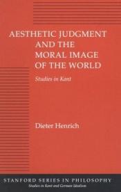book cover of Aesthetic Judgment and the Moral Image of the World by Dieter Henrich