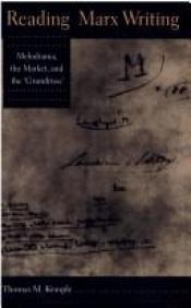 book cover of Reading Marx writing : melodrama, the market, and the "Grundrisse" by Thomas M. Kemple