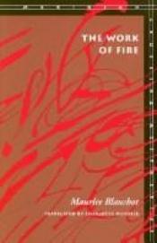 book cover of The work of fire by Μωρίς Μπλανσό