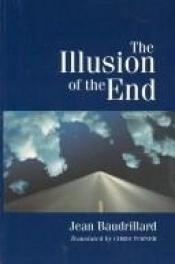 book cover of The illusion of the end by Jean Baudrillard