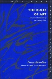 book cover of Rules of Art: Genesis and Structure of the Literary Field by Pierre Bourdieu
