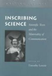 book cover of Inscribing science : scientific texts and the materiality of communication by Timothy Lenoir