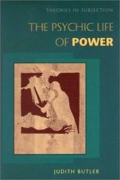 book cover of The psychic life of power by Judith Butler