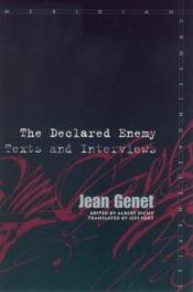 book cover of The declared enemy : texts and interviews by Jean Genet