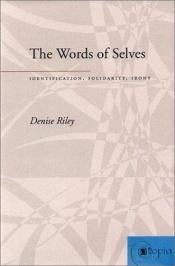 book cover of The Words of Selves: Identification, Solidarity, Irony (Atopia: Philosophy, Political Theory, Ae) by Denise Riley