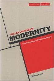 book cover of Niklas Luhmann's Modernity: The Paradoxes of Differentiation (Cultural Memory in the Present) by William Rasch