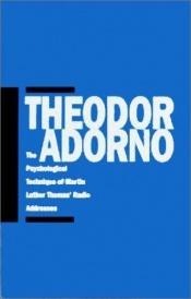 book cover of The psychological technique of Martin Luther Thomas' radio addresses by Theodor W. Adorno