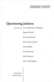 book cover of Questioning Judaism: Interviews (Cultural Memory in the Present) by Jacques Derrida