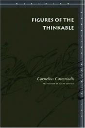book cover of Figures of the thinkable by Cornelius Castoriadis