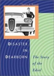 book cover of Disaster in Dearborn: The Story of the Edsel (Automotive History and Personalities) by Thomas E. Bonsall