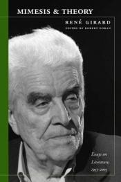 book cover of Mimesis and Theory: Essays on Literature and Criticism, 1953-2005 (Cultural Memory in the Present) by René Girard