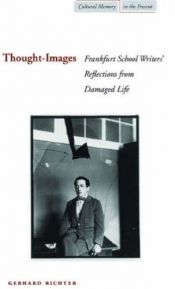 book cover of Thought-images : Frankfurt School writers' reflections from damaged life by Gerhard Richter