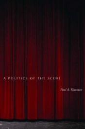 book cover of A politics of the scene by Paul A. Kottman
