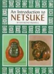 book cover of An Introduction to Netsuke by Raymond Bushell