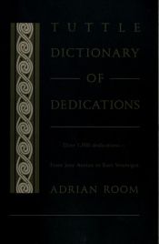 book cover of Tuttle Dictionary of Dedications: Over 1500 Dedications - From Jane Austen to Kurt Vonnegut (Tuttle Reference Libra by Adrian Room