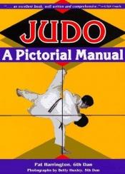 book cover of Judo: A Pictorial Manual by Pat Harrington