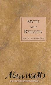 book cover of Myth and religion : the edited transcripts by ألان ويلسون واتس