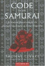 book cover of The Code of the Samurai: A Modern Translation of the Bushido Shoshinshu of Taira Shigesuke: A Contemporary Translation o by Daidoji Yuzan