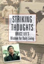 book cover of Striking Thoughts: Bruce Lee's Wisdom for Daily Living by Bruce Lee [director]