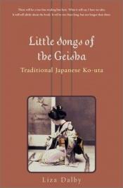 book cover of Little Songs of the Geisha: Traditional Japanese Ko-Uta by Liza Crihfield Dalby