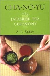 book cover of Cha-no-yu The Japanese Tea Ceremony by A. L. Sadler