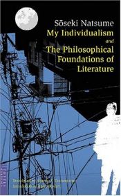 book cover of My Individualism And The Philosophical Foundations Of Literature by Soseki Natsume