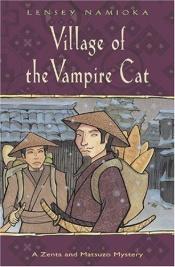 book cover of Zenta and Matsuzo, V.04 - The Village Of The Vampire Cat by Lensey Namioka