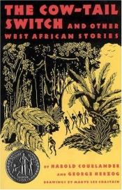 book cover of Cow-Tail Switch, The: And Other West African Stories by Harold Courlander