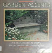 book cover of Garden accents: The Complete Guide to Special Features For Creative Landscaping by Derek Fell