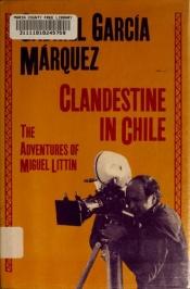 book cover of Miguel Littínin maanalainen seikkailu Chilessä by Gabriel García Márquez