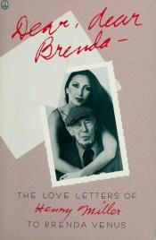 book cover of Dear, Dear Brenda: The Love Letters of Henry Miller to Brenda Venus by Henry Miller
