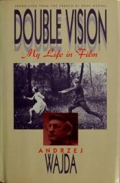 book cover of Double vision : my life in film by Andrzej Wajda