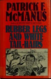 book cover of Rubber legs and white tail-hairs by Patrick F. McManus