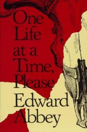 book cover of One life at a time, please by Edward Abbey