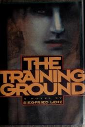 book cover of The Training Ground by Siegfried Lenz