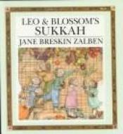 book cover of Leo & Blossom's sukkah by Jane Breskin Zalben