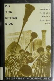 book cover of On the other side : a journey to Soviet Central Asia by Geoffrey Moorhouse