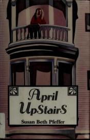 book cover of April Upstairs by Susan Beth Pfeffer