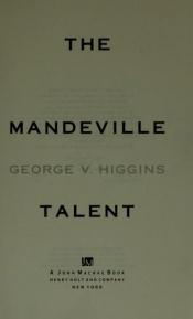 book cover of The Mandeville talent by George V. Higgins