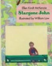 book cover of Stargone John by Ellen Kindt McKenzie