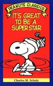 book cover of It's great to be a superstar : cartoons from You're out of sight, Charlie Brown and You've come a long way, Charlie Brow by Charles M. Schulz
