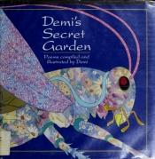 book cover of Demi's secret garden; poems by Demi